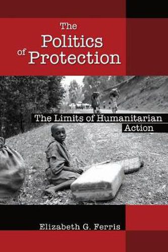 Cover image for The Politics of Protection: The Limits of Humanitarian Action