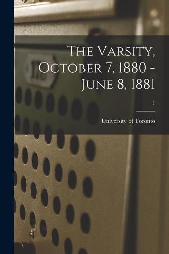 Cover image for The Varsity, October 7, 1880 - June 8, 1881; 1