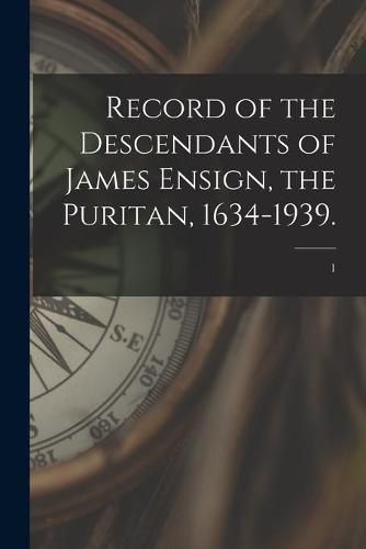 Cover image for Record of the Descendants of James Ensign, the Puritan, 1634-1939.; 1