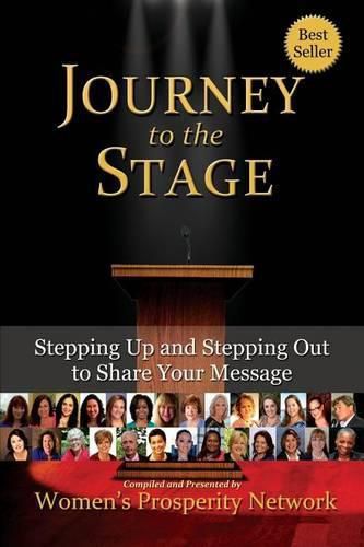 Cover image for Journey to the Stage: Stepping Up and Stepping Out to Share Your Message