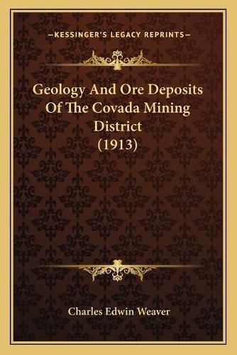 Geology and Ore Deposits of the Covada Mining District (1913)