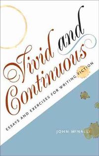 Cover image for Vivid and Continuous: Essays and Exercises for Writing Fiction