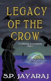 Cover image for Legacy of the Crow: A Gathering of Ayeshastra Part 1