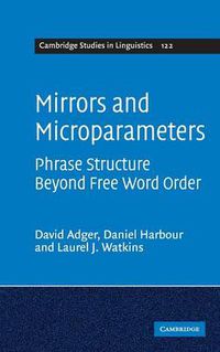 Cover image for Mirrors and Microparameters: Phrase Structure beyond Free Word Order