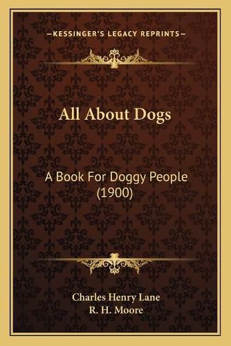 Cover image for All about Dogs: A Book for Doggy People (1900)
