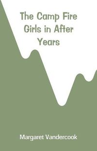 Cover image for The Camp Fire Girls in After Years