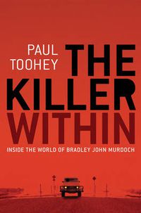 Cover image for The Killer Within: Inside the World of Bradley John Murdoch