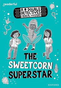 Cover image for Readerful Rise: Oxford Reading Level 8: A Double Detectives Medical Mystery: The Sweetcorn Superstar