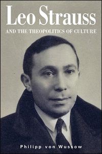 Cover image for Leo Strauss and the Theopolitics of Culture