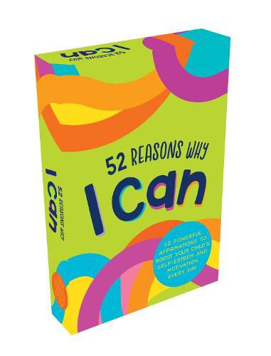 52 Reasons Why I Can: 52 Powerful Affirmations to Boost Your Child's Self-Esteem and Motivation Every Day