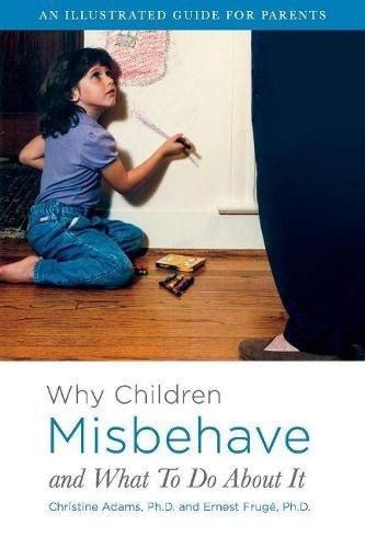 Cover image for Why Children Misbehave and What To Do About It: An Illustrated Guide for Parents