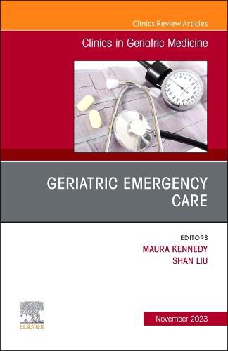 Cover image for Geriatric Emergency Care, An Issue of Clinics in Geriatric Medicine: Volume 39-4