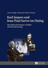 Cover image for Karl Jaspers Und Jean-Paul Sartre Im Dialog: Ihre Sicht Auf Existenz, Freiheit Und Verantwortung