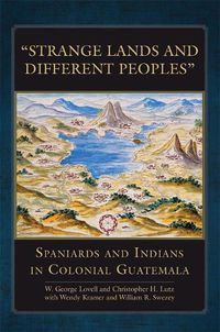 Cover image for Strange Lands and Different Peoples: Spaniards and Indians in Colonial Guatemala