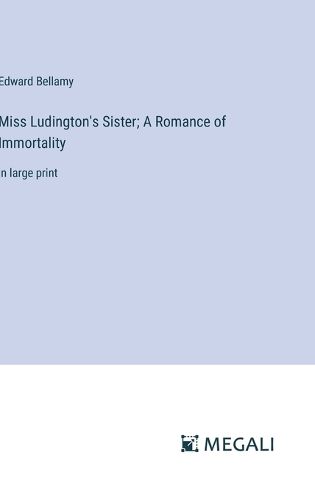 Cover image for Miss Ludington's Sister; A Romance of Immortality