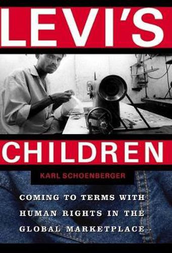 Cover image for Levi's Children: Coming to Terms with Human Rights in the Global Marketplace