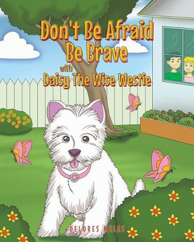 Cover image for Don't Be Afraid Be Brave with Daisy The Wise Westie