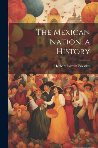 Cover image for The Mexican Nation, a History