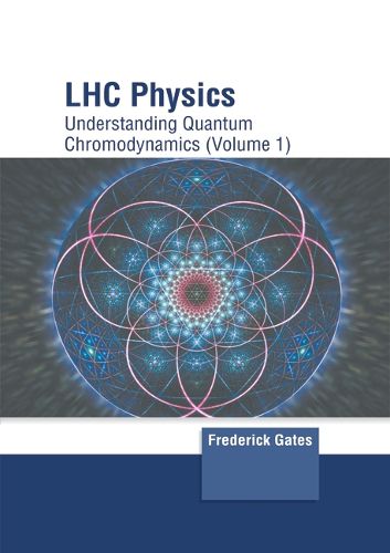 Cover image for Lhc Physics: Understanding Quantum Chromodynamics (Volume 1)