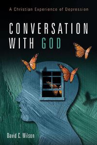 Cover image for Conversation with God: A Christian Experience of Depression