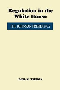 Cover image for Regulation in the White House: The Johnson Presidency