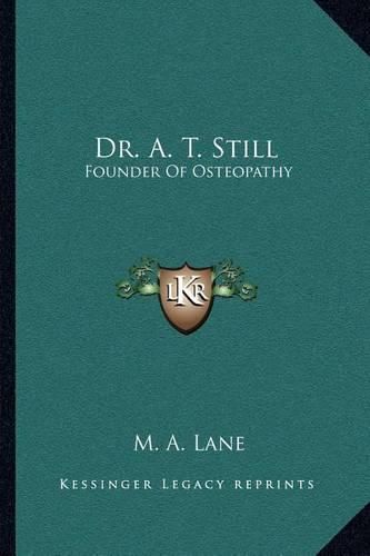 Dr. A. T. Still: Founder of Osteopathy