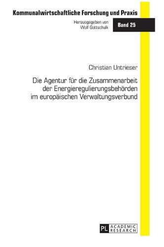 Cover image for Die Agentur Fuer Die Zusammenarbeit Der Energieregulierungsbehoerden Im Europaeischen Verwaltungsverbund