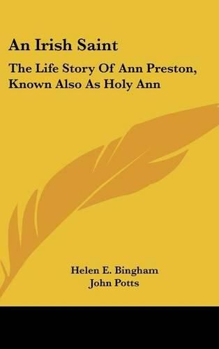 Cover image for An Irish Saint: The Life Story of Ann Preston, Known Also as Holy Ann
