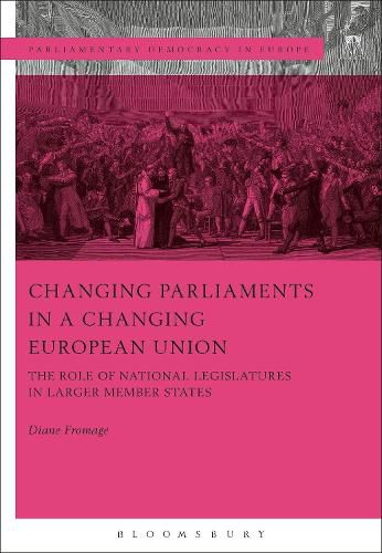 Cover image for Changing Parliaments in a Changing European Union: The Role of National Legislatures in Larger Member States