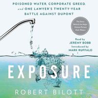 Cover image for Exposure: Poisoned Water, Corporate Greed, and One Lawyer's Twenty-Year Battle Against DuPont