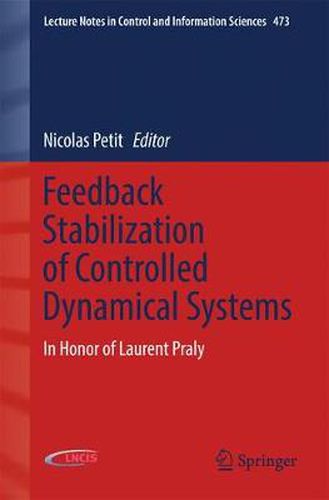 Cover image for Feedback Stabilization of Controlled Dynamical Systems: In Honor of Laurent Praly