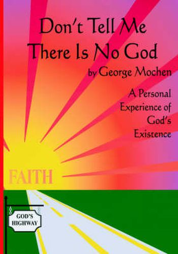 Cover image for Don't Tell Me There is No God: A Personal Experience of God's Existence