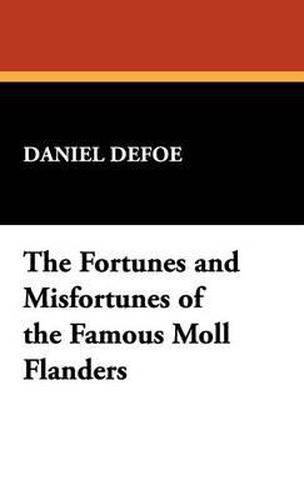 Cover image for The Fortunes and Misfortunes of the Famous Moll Flanders