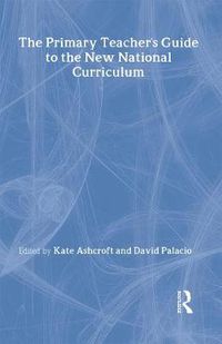 Cover image for The Primary Teacher's Guide To The New National Curriculum