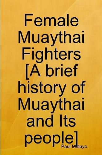 Cover image for Female Muaythai Fighters [A brief history of Muaythai and Its people]