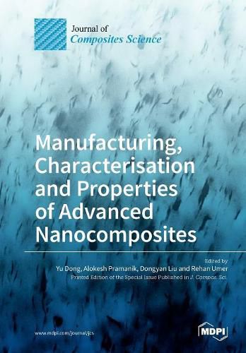 Cover image for Manufacturing, Characterisation and Prop erties of Advanced Nanocomposites