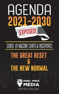 Cover image for Agenda 2021-2030 Exposed: Vaccine Chips & Passports, The Great reset & The New Normal; Unreported & Real News