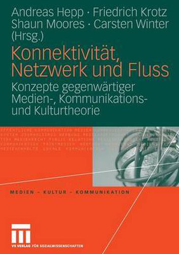 Cover image for Konnektivitat, Netzwerk und Fluss: Konzepte gegenwartiger Medien-, Kommunikations- und Kulturtheorie