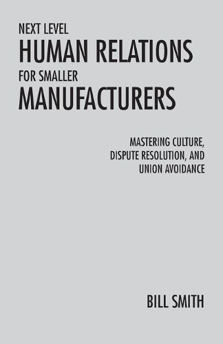 Cover image for Next Level Human Relations for Smaller Manufacturers