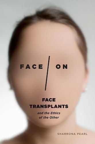 Cover image for Face/On: Face Transplants and the Ethics of the Other