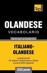 Cover image for Vocabolario Italiano-Olandese per studio autodidattico - 5000 parole