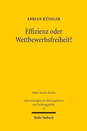 Cover image for Effizienz oder Wettbewerbsfreiheit?: Zur Frage nach den Aufgaben des Rechts gegen private Wettbewerbsbeschrankungen