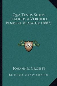 Cover image for Qua Tenus Silius Italicus a Vergilio Pendere Videatur (1887)