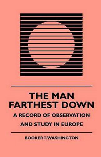 Cover image for The Man Farthest Down - A Record Of Observation And Study In Europe