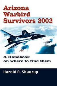 Cover image for Arizona Warbird Survivors 2002: A Handbook on Where to Find Them
