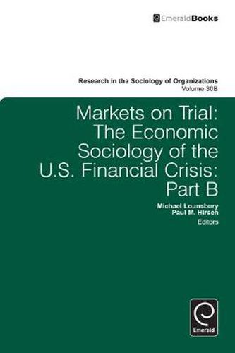 Cover image for Markets On Trial: The Economic Sociology of the U.S. Financial Crisis