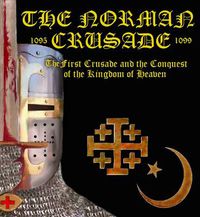 Cover image for The Norman Crusade  The First Crusade and the Conquest of the Kingdom of Heaven