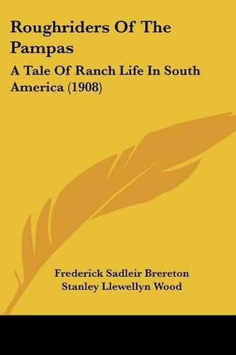 Cover image for Roughriders of the Pampas: A Tale of Ranch Life in South America (1908)