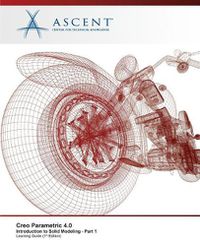 Cover image for Creo Parametric 4.0 Introduction to Solid Modeling - Part 1