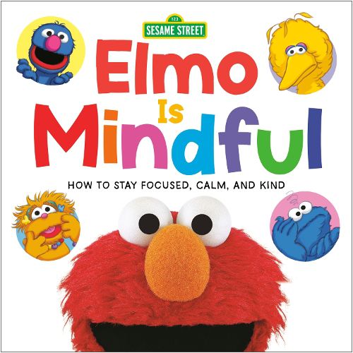 Cover image for Elmo Is Mindful (Sesame Street): How to Stay Focused, Calm, and Kind